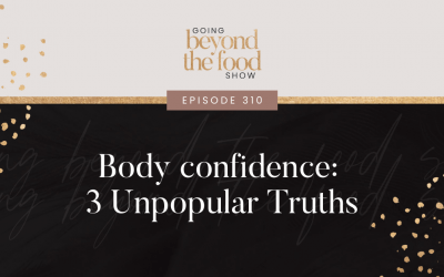 310-Body Confidence: 3 Unpopular Truths