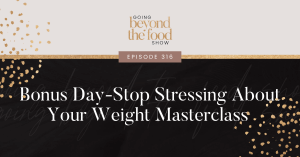 Stop Stressing About Your Weight Masterclass Bonus Day