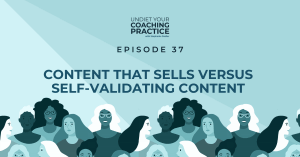 Content that sells versus self-validating content for non-diet coaching