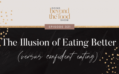 321-The Illusion of Eating Better (versus confident eating)