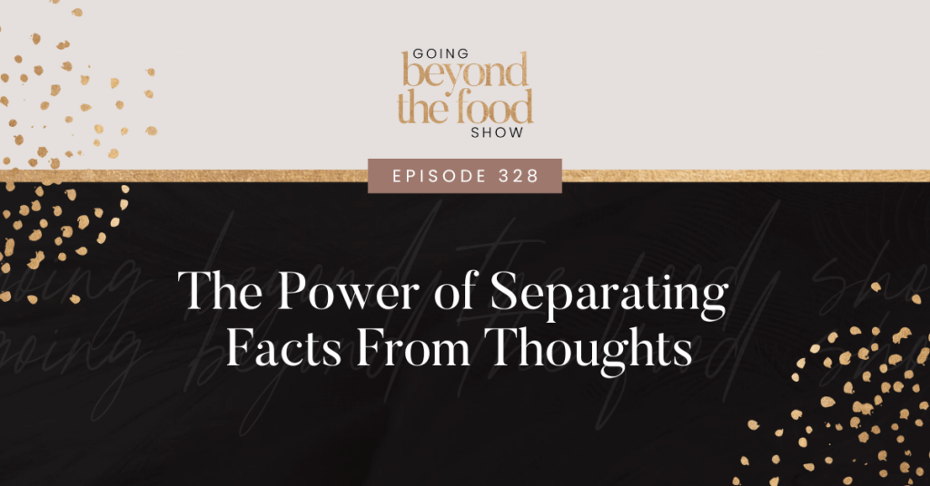 The Power of Separating Facts From Thoughts