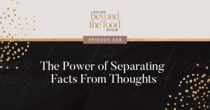 The Power of Separating Facts From Thoughts