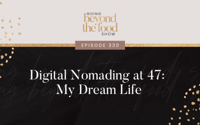 330-Digital Nomading at 47: My Dream Life