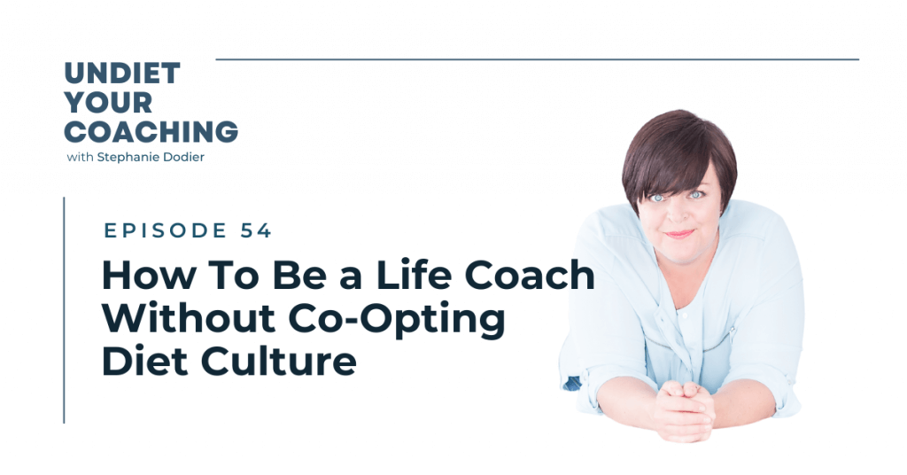 How To Be a Life Coach Without Co-Opting Diet Culture