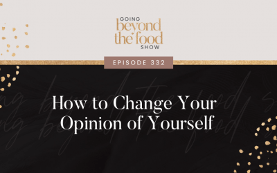 332-How to Change Your Opinion of Yourself