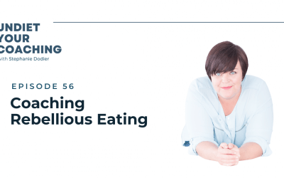 56-Coaching Rebellious Eating