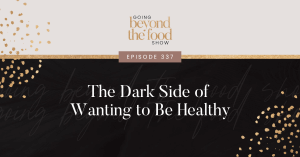 The Dark Side of Wanting to Be Healthy