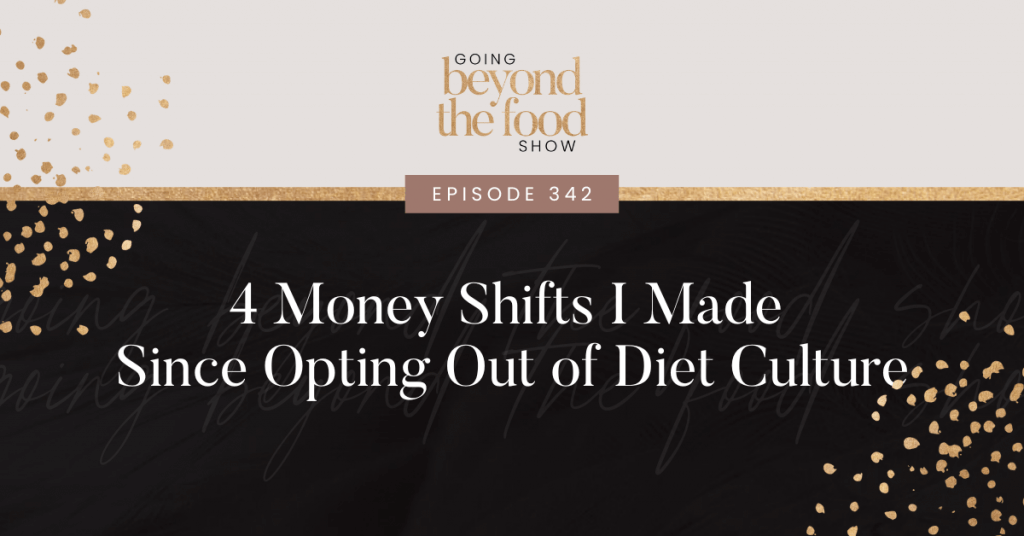 4 Money Shifts I Made Since Opting Out of Diet Culture