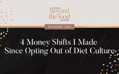 342-4 Money Shifts I Made Since Opting Out of Diet Culture