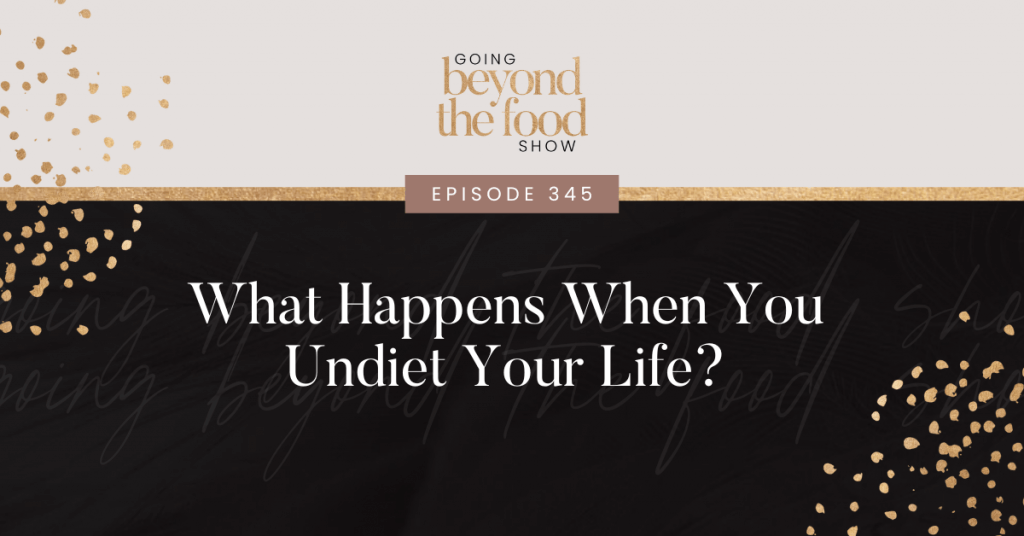 What happens when you undiet your life?