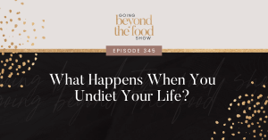 What happens when you undiet your life?
