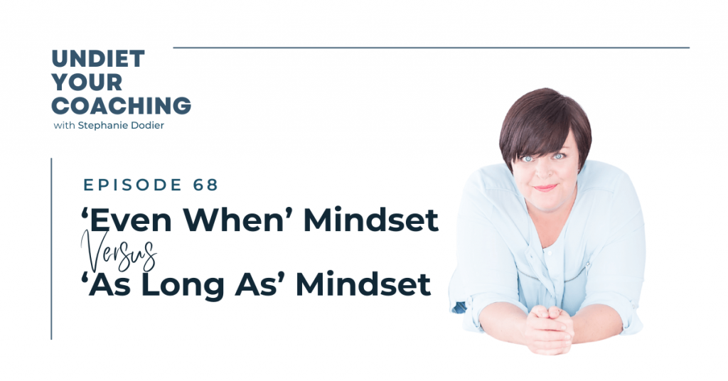 Business Mindset Coaching-Even When Mindset VS As Long As Mindset