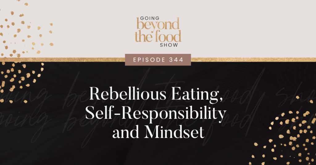 Rebellious eating, self-responsibility and mindset