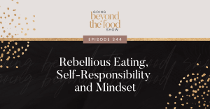 Rebellious eating, self-responsibility and mindset