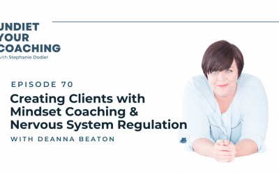 70-Case Study: Creating Clients with Mindset (aka money) & Nervous System Work with Deanna Beaton