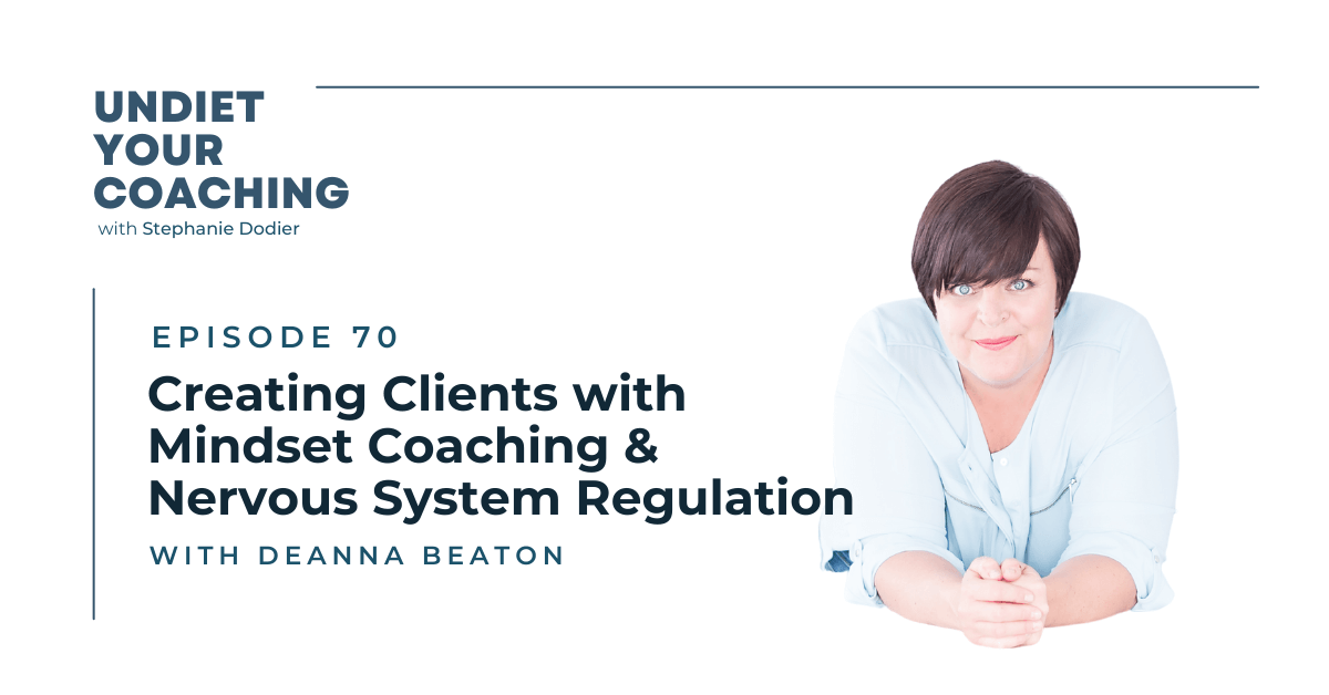 Creating clients with mindset coaching & nervous system regulation with Deanna Beaton