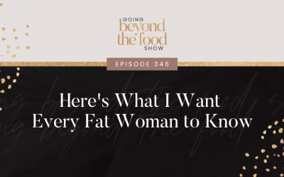 346-Here Is What I Want Every Fat Woman to Know