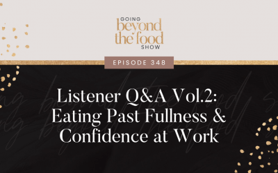 348-Listener Q&A Vol.2 Eating Past Fullness & Confidence at Work