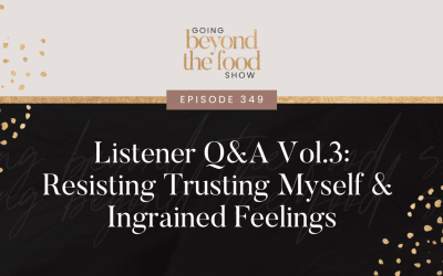 349-Listener Q&A Vol.3 Resisting Trusting Myself & Ingrained Feelings