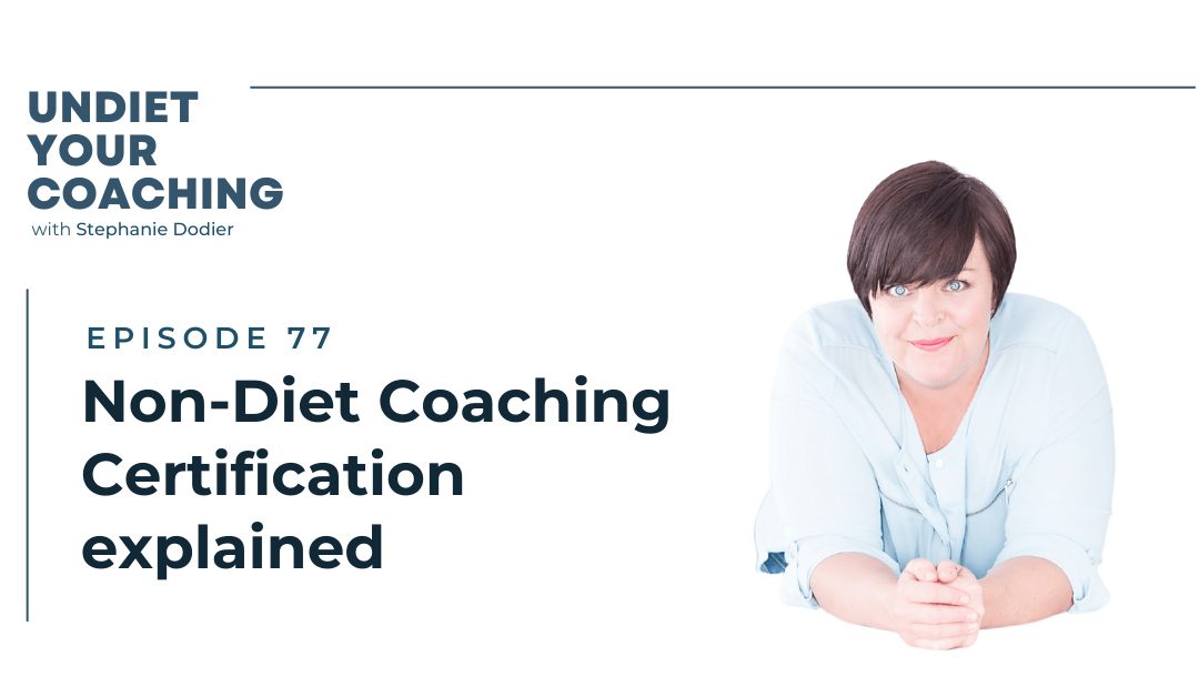 77-Non-Diet Coaching Certification – The Behind The Scenes…