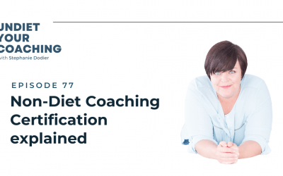 77-Non-Diet Coaching Certification – The Behind The Scenes…