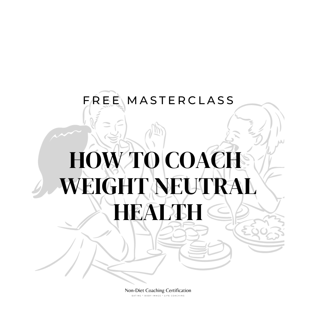 Non-Diet Coaching Masterclass - How to coach weight neutral health