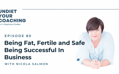 80-Being Fat, Fertile and Safe Being Successful In Business with Nicola Salmon