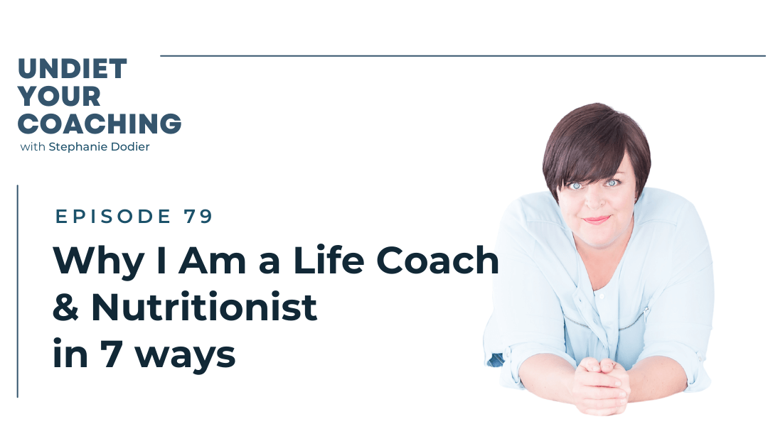 79-Why I Am a Life Coach & Nutritionist in 7 ways