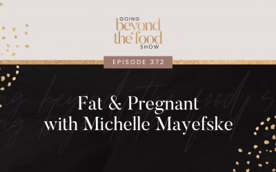 372-Fat & Pregnant with Michelle Mayefske