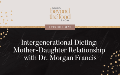 375-Intergenerational Dieting: Mother-Daughter Relationship with Dr. Morgan Francis