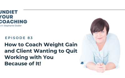 https://www.stephaniedodier.com/wp-content/uploads/2023/10/83-How-to-Coach-Weight-Gain-and-Client-Wanting-to-Quit-Working-with-You-Because-of-It-400x250.png