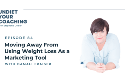 84-Moving Away From Using Weight Loss As a Marketing Tool with Damali Fraiser