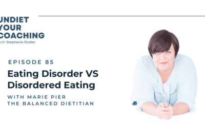 85-Eating Disorder VS Disordered Eating with Marie Pier The Balanced Dietitian
