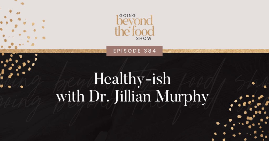 Healthy-ish with Dr. Jillian Murphy