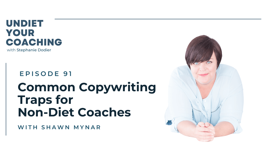 91-Common Copywriting Traps for Non-Diet Coaches with Shawn Mynar