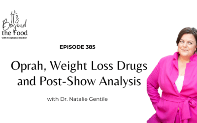 385-Oprah, Weight Loss Drugs and Post-Show Analysis with Dr. Natalie Gentile
