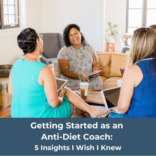 Getting Started as an Anti-Diet Coach: 5 Insights I Wish I Knew