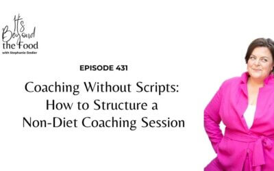 431-Coaching Without Scripts: How to Structure a Non-Diet Coaching Session