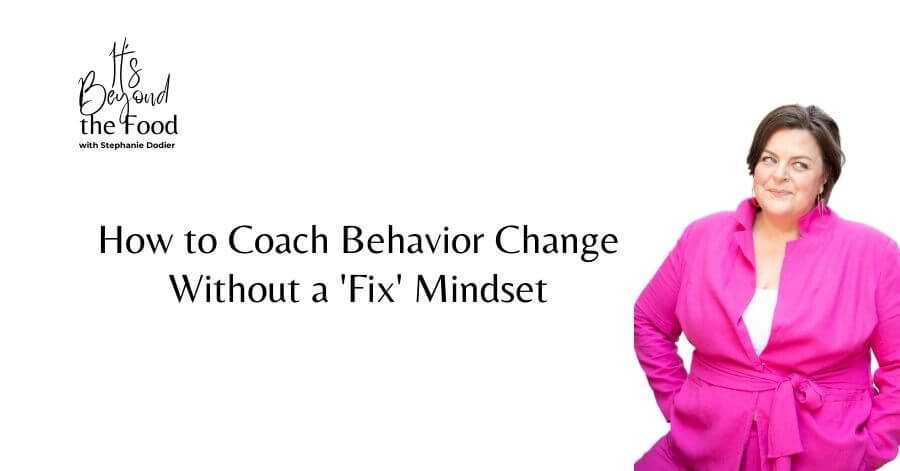 How to Guide Behavior Change Without “Fix it” Approach
