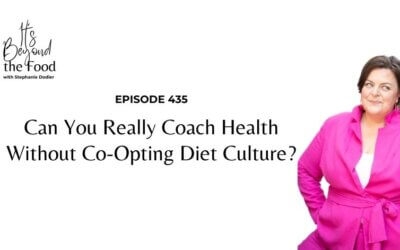 435-Can You Really Coach Health Without Co-Opting Diet Culture?
