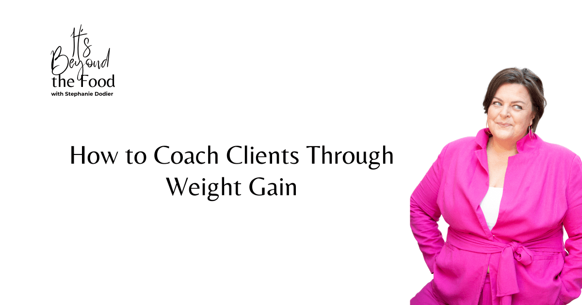How to Coach Clients Through Weight Gain Without Prescribing Weight Loss Tactics