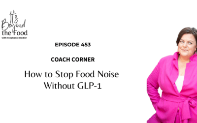 453-Coach Corner: How to Stop Food Noise Without GLP-1
