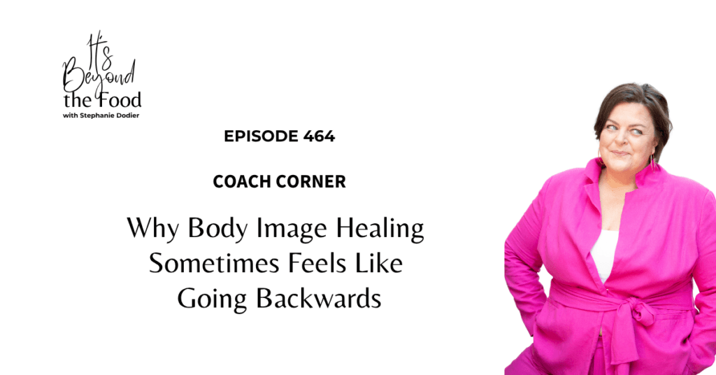 why Body Image Healing Sometimes Feels Like Going Backwards