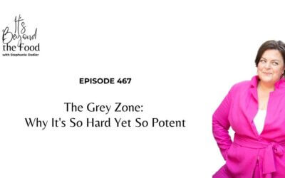 467-The Grey Zone: Why It’s So Hard Yet So Potent